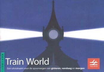 Train World. Een uitstalraam voor de spoorwegen van gisteren, vandaag en morgen